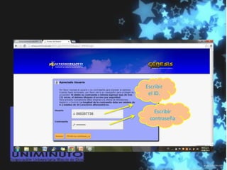 Escribir
el ID.
Escribir
contraseña
 