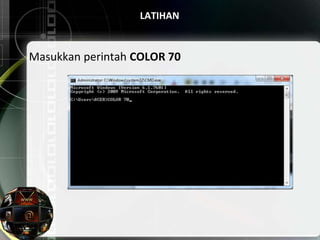 LATIHAN
Masukkan perintah COLOR 70
 