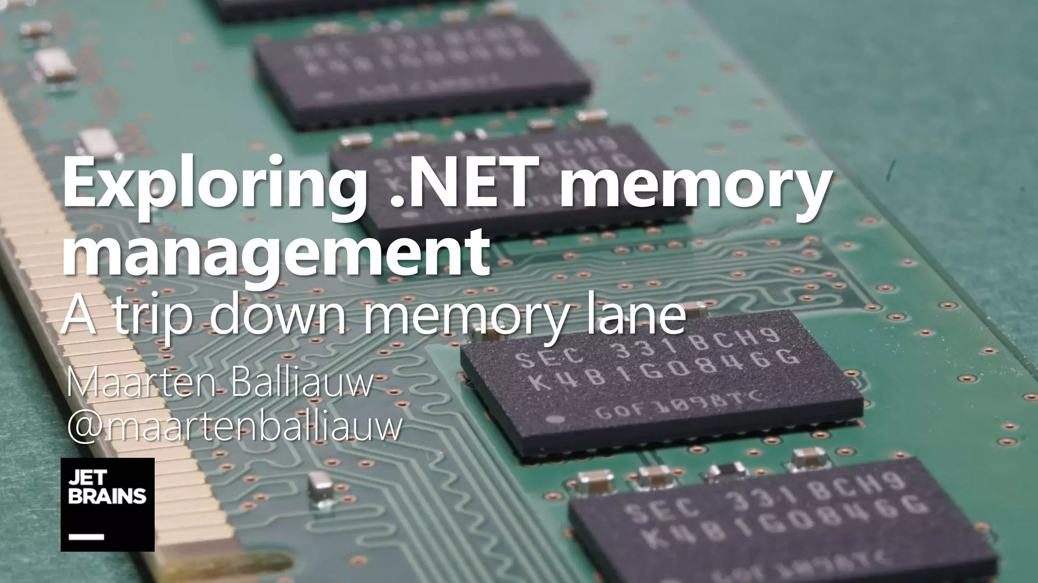 Exploring .NET memory
management
A trip down memory lane
Maarten Balliauw
@maartenballiauw
 