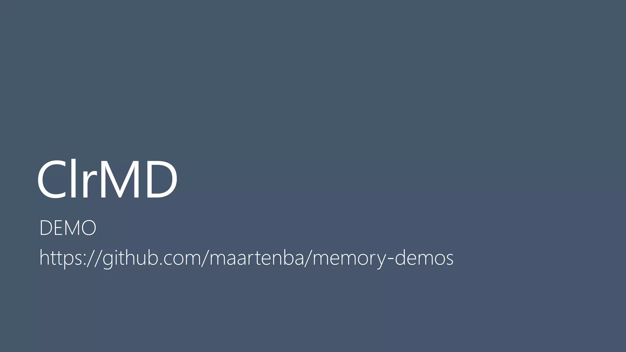 ClrMD
DEMO
https://github.com/maartenba/memory-demos
 