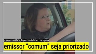 emissor “comum” seja priorizado
uma necessidade de proximidade faz com que o
 
