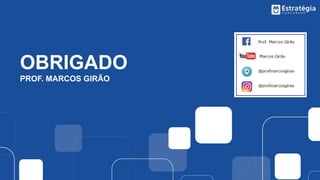 OBRIGADO
PROF. MARCOS GIRÃO
 