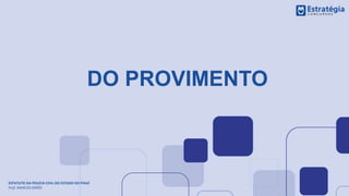 DO PROVIMENTO
ESTATUTO DA POLÍCIA CIVIL DO ESTADO DO PIAUÍ
Prof. MARCOS GIRÃO
 