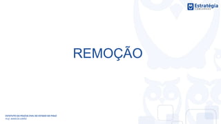 REMOÇÃO
ESTATUTO DA POLÍCIA CIVIL DO ESTADO DO PIAUÍ
Prof. MARCOS GIRÃO
 