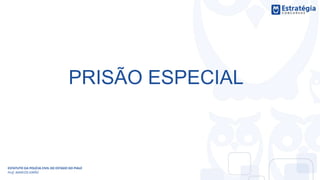 PRISÃO ESPECIAL
ESTATUTO DA POLÍCIA CIVIL DO ESTADO DO PIAUÍ
Prof. MARCOS GIRÃO
 