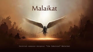 Malaikat
Secercah wawasan mengenai “the fabulous” Malaikat
 