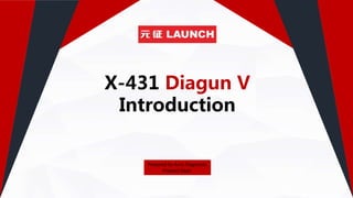 Prepared by Auto Diagnostic
Product Dept.
X-431 Diagun V
Introduction
 