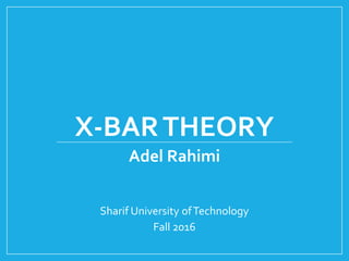 X-BARTHEORY
Adel Rahimi
Sharif University ofTechnology
Fall 2016
 
