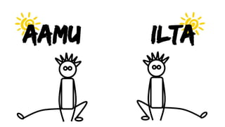 aamu ilta
 