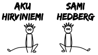 Aku
hirviniemi
Sami
hedberg
 