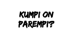 Kumpi on
parempi?
 