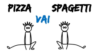 pizza spagetti
vai
 