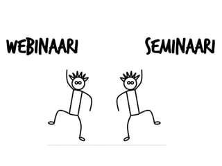 Webinaari Seminaari
 