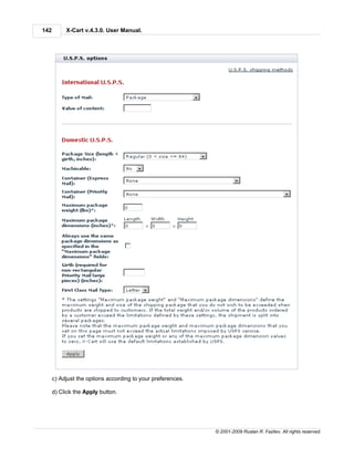 142        X-Cart v.4.3.0. User Manual.




      c) Adjust the options according to your preferences.

      d) Click the Apply button.




                                                             © 2001-2009 Ruslan R. Fazliev. All rights reserved.
 