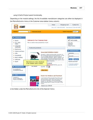 Modules      577



        using X-Cart's Product search functionality.

   Depending on the module settings, the list of available manufacturer categories can either be displayed in
   the Manufacturers menu in the Customer area sidebar (menu column):




   or be hidden under the Manufacturers link of the Special menu:




© 2001-2009 Ruslan R. Fazliev. All rights reserved.
 