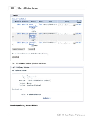 642       X-Cart v.4.3.0. User Manual.




3. Click on Created to view the gift certificate details.




Deleting existing return request




                                                            © 2001-2009 Ruslan R. Fazliev. All rights reserved.
 
