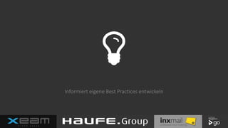 Informiert eigene Best Practices entwickeln
 