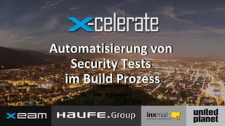 Automatisierung von
Security Tests
im Build ProzessFirstname Lastname
Role @ Company
 