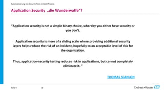 Application Security „die Wunderwaffe“?
“Application security is not a simple binary choice, whereby you either have secur...