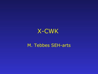 X-CWK
M. Tebbes SEH-arts
 