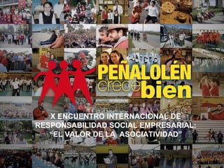 X ENCUENTRO INTERNACIONAL DE RESPONSABILIDAD SOCIAL EMPRESARIAL: “EL VALOR DE LA  ASOCIATIVIDAD” 