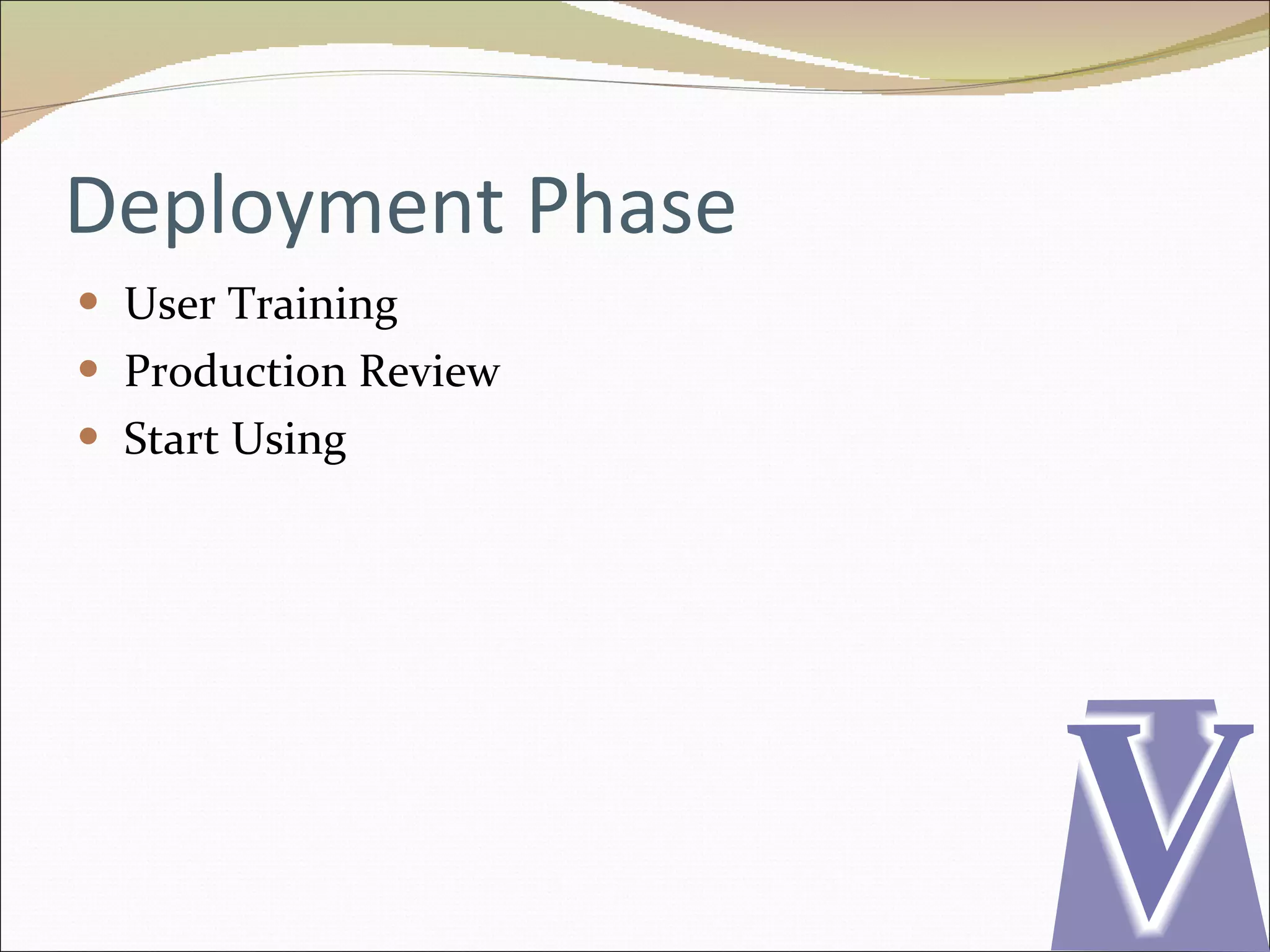 Deployment Phase User Training Production Review Start Using 