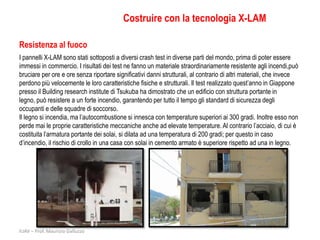 Costruire con la tecnologia X-LAM

Resistenza al fuoco
I pannelli X-LAM sono stati sottoposti a diversi crash test in diverse parti del mondo, prima di poter essere
immessi in commercio. I risultati dei test ne fanno un materiale straordinariamente resistente agli incendi,può
bruciare per ore e ore senza riportare significativi danni strutturali, al contrario di altri materiali, che invece
perdono più velocemente le loro caratteristiche fisiche e strutturali. Il test realizzato quest’anno in Giappone
presso il Building research institute di Tsukuba ha dimostrato che un edificio con struttura portante in
legno, può resistere a un forte incendio, garantendo per tutto il tempo gli standard di sicurezza degli
occupanti e delle squadre di soccorso.
Il legno si incendia, ma l’autocombustione si innesca con temperature superiori ai 300 gradi. Inoltre esso non
perde mai le proprie caratteristiche meccaniche anche ad elevate temperature. Al contrario l’acciaio, di cui è
costituita l’armatura portante dei solai, si dilata ad una temperatura di 200 gradi; per questo in caso
d’incendio, il rischio di crollo in una casa con solai in cemento armato è superiore rispetto ad una in legno.




IUAV – Prof. Maurizio Galluzzo
 