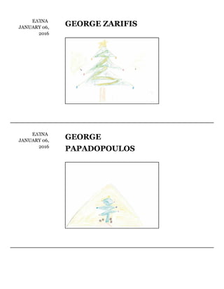 ΕΛΊΝΑ	
JANUARY	06,
2016
GEORGE	ZARIFIS
ΕΛΊΝΑ	
JANUARY	06,
2016
GEORGE
PAPADOPOULOS
 
