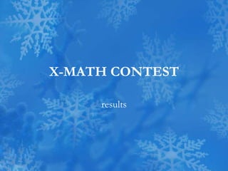X-MATH CONTEST
results
 