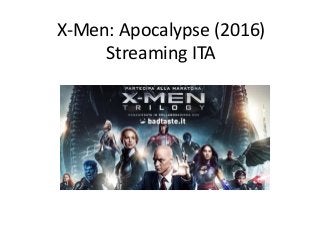 X-Men: Apocalypse (2016)
Streaming ITA
 