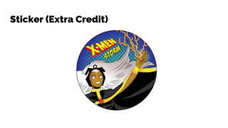 Sticker (Extra Credit)
 