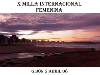 X MILLA INTERNACIONAL FEMENINA GIJÓN 5 Abril 08 