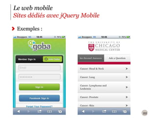22Le web mobileSites dédiés avec jQuery MobileExemples :