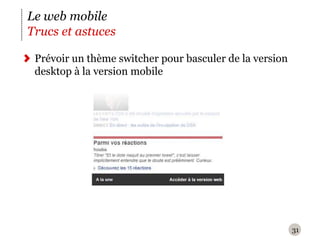 31Le web mobileTrucs et astucesPrévoir un thème switcher pour basculer de la version desktop à la version mobile 