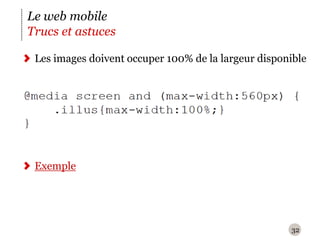 32Le web mobileTrucs et astucesLes images doivent occuper 100% de la largeur disponible Exemple 