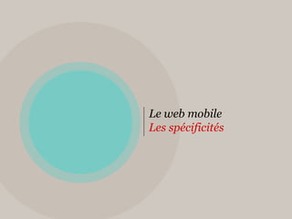 Le web mobileLes spécificités