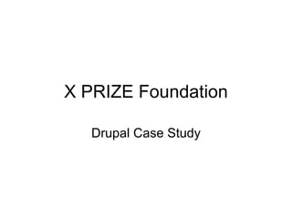 X PRIZE Foundation Drupal Case Study 