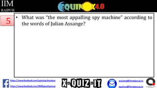5

• What was “the most appalling spy machine” according to
the words of Julian Assange?

 