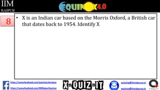 8

• X is an Indian car based on the Morris Oxford, a British car
that dates back to 1954. Identify X

 