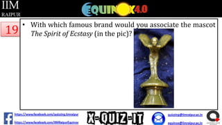 19

• With which famous brand would you associate the mascot
The Spirit of Ecstasy (in the pic)?

 