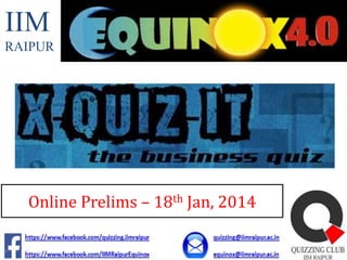 IIM
RAIPUR

Online Prelims – 18th Jan, 2014

 