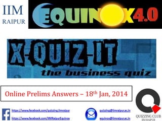 IIM
RAIPUR

Online Prelims Answers – 18th Jan, 2014

 