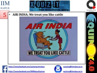 IIM
RAIPUR

5

• AIR INDIA; We treat you like cattle

 