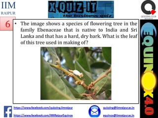 IIM
RAIPUR

6

• The image shows a species of flowering tree in the
family Ebenaceae that is native to India and Sri
Lanka and that has a hard, dry bark. What is the leaf
of this tree used in making of?

 