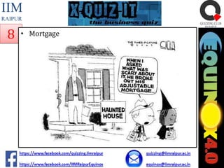 IIM
RAIPUR

8

• Mortgage

 