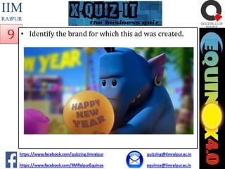 IIM
RAIPUR

9

• Identify the brand for which this ad was created.

 