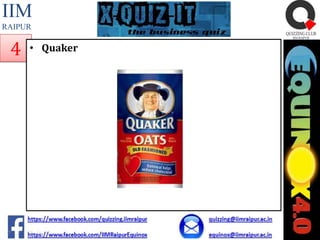 IIM
RAIPUR

4

• Quaker

 