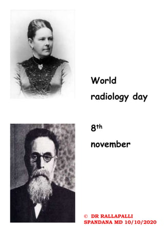 © DR RALLAPALLI
SPANDANA MD 10/10/2020
World
radiology day
8th
november
 