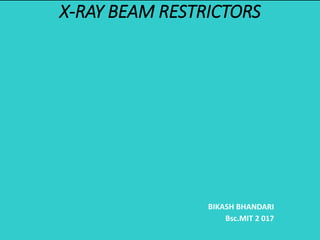 X-RAY BEAM RESTRICTORS
 