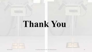 Thank You
04-04-2024 X-ray Beam Restrictors By- Dr. Dheeraj Kumar 36
 